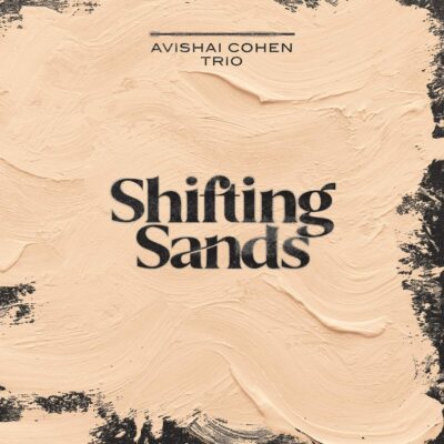 Avishai Cohen Trio - Shifting Sands (2022) LP Vinyl Pre Order