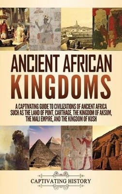 Captivating History Ancient African Kingdoms (Hardback)