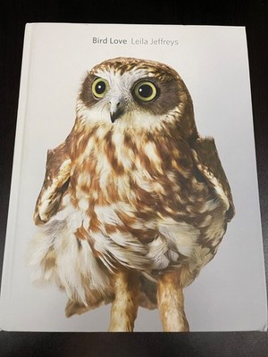 Bird Love : A Photography Book by Leila Jeffreys (2015, Hardcover)