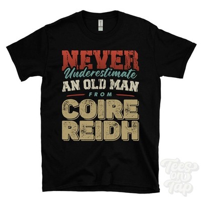 NEVER UNDERESTIMATE AN OLD MAN FROM COIRE REIDH T-SHIRT xmas gift spean bridge
