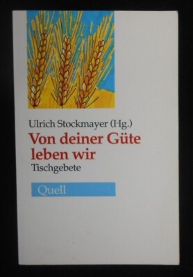 _ Ulrich Stockmayer - Von deiner Güte leben wir - Tischgebete - 1993