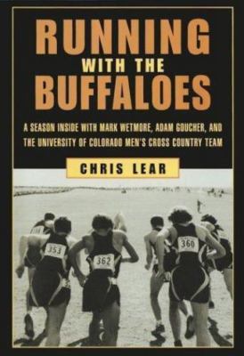 Running with The Buffaloes: A Season Inside with Mark Wetmore, Adam Goucher, a..