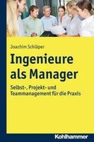 Ingenieure Als Manager | Selbst-, Projekt- Und Teammanagement FüR Die Praxis