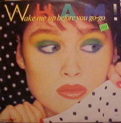 Wham Uk George Michael Wake Me Up Before You Go Go Europe 12''