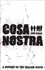 Cosa Nostra: A History of the Sicilian Mafia by Dickie, John Hardback Book The