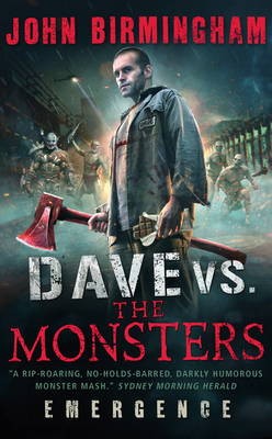 Dave vs. The Monsters: Emergence (David Hooper 1) By John Birmingham - New Co...