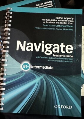 Navigate: Intermediate B1+: Teacher's Guide with Teacher's Support and Resource