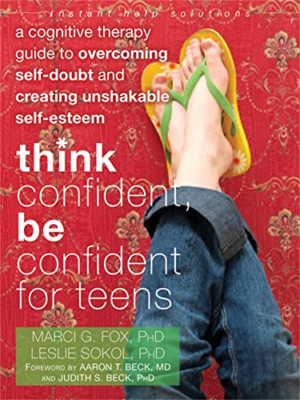 Think Confident, Be Confident for Teens: A Cognitive Th - Paperback NEW Marci Fo