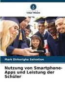 Mark Dirkorigha Salvation | Nutzung Von Smartphone-Apps Und Leistung Der SchüLer