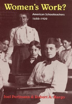 Women's Work? : American Schoolteachers, 1650-1920 Hardcover