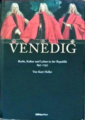 Venedig: Recht, Kultur und Leben in der Republik, 697-1797 Buch Böhlau Wien