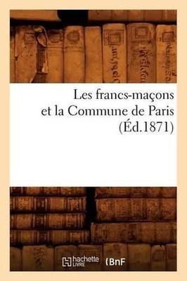 Les Francs-Maons Et La Commune de Paris (d.1871) by Sans Auteur (French) Paperba