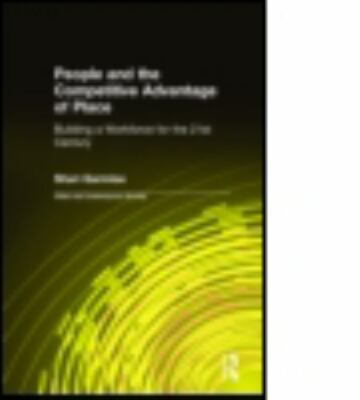 People And the Competitive Advantage of Place : Building a Workforce for the ...