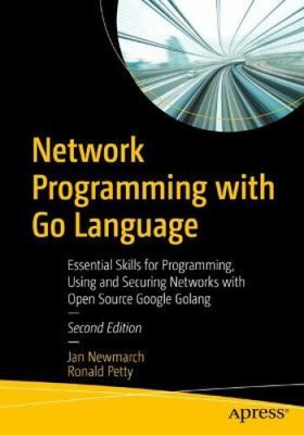Netzwerkprogrammierung mit Go Language: Grundlegende Fähigkeiten zum Programmieren, Verwenden