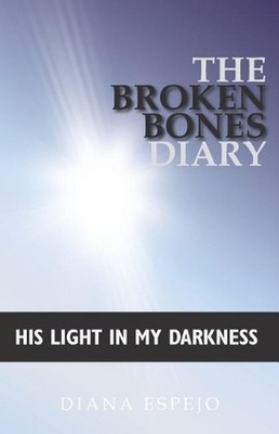 The Broken Bones Diary: His Light in My Darkness by Diana Espejo (English) Paper