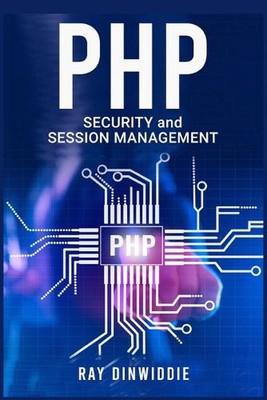 PHP Security and Session Management: Managing Sessions and Ensuring PHP Security