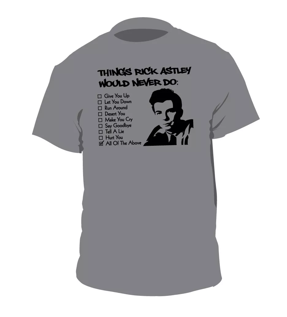 Things Rick Astley Would NEVER Do shirt Rick Roll meme t-shirt gonna give  you up