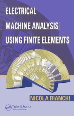 Electrical Machine Analysis Using Finite Elements (Power Electronics and Applica