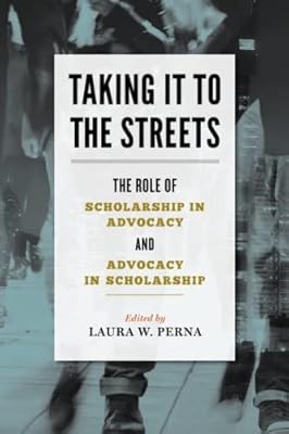 Taking It to the Streets: The Role of Scholarship in Advocacy and Advocacy in Sc