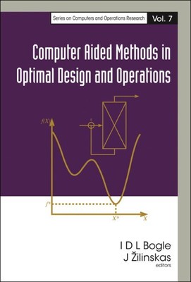 Computer Aided Methods in Optimal Design and Operations, Hardcover by Bogle, ...