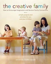 The Creative Family: How to Encourage Imagination and Nurture Family Conn - GOOD