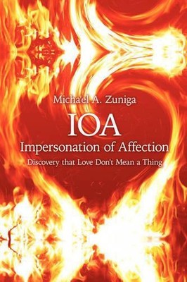 IOA-Impersonation of Affection: Discovery that Love Don't Mean a Thing by Micha'