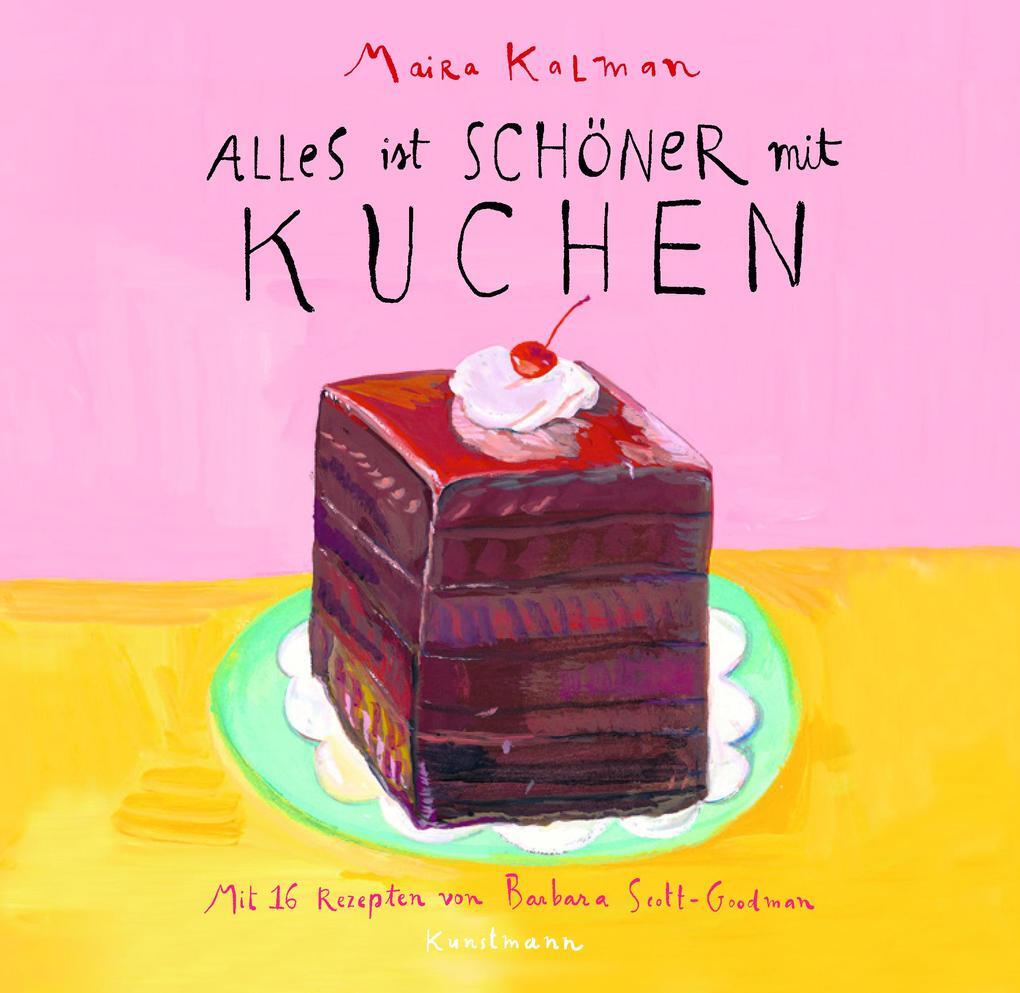 Thumbnail - Alles Ist Schöner Mit Kuchen | Maira Kalman, Barbara Scott-goodman |