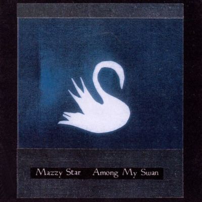 MAZZY STAR - AMONG MY SWAN CD ~ HOPE SANDOVAL 90's DREAM POP *NEW