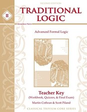 TRADITIONAL LOGIC II: TEACHER KEY: WORKBOOK, QUIZZES,  By Martin Cothran NEW