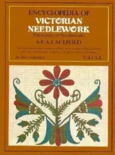 Encyclopedia of Victorian Needlework: Dictionary of Needlework, Vol. I, A-L