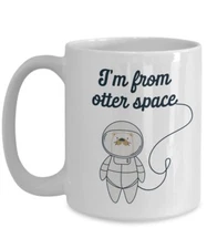 Otter Pun Mug - I'm from otter space -Funny Tea Hot Cocoa Coffee Cup -...
