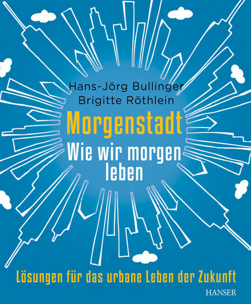 Morgenstadt: Wie wir morgen leben: Lösungen für das urbane Leben der Zukunft - R