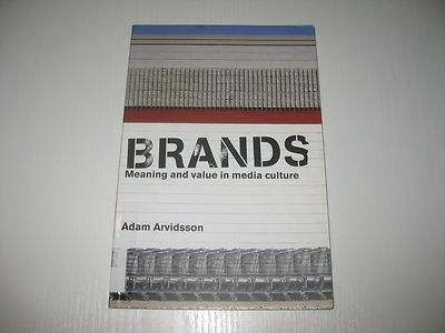 Brands Meaning and Value in Media Culture von Adam Arvidsson