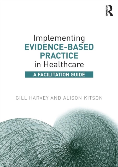 Implementing Evidence-Based Practice in Healthcare by Alison  Kitson - Image 6