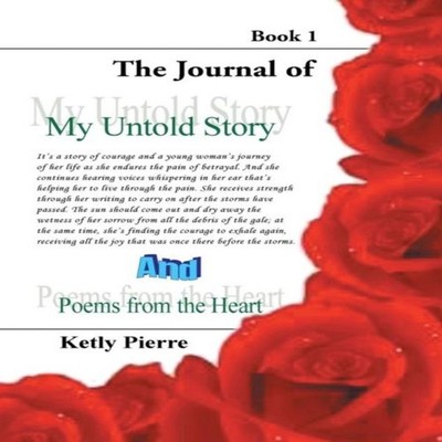 My Untold Story and Poems from the Heart Book 1 Ketly Pierre Hard