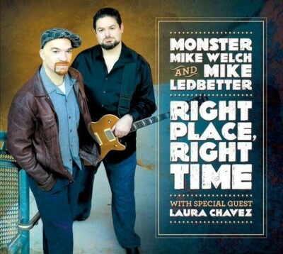 Monster Mike Welch & Mike Ledbetter w/ Laura Chavez    Right Time Right Place CD