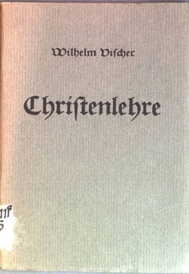 Christenlehre: Leitfaden für den Unterricht Vischer, Wilhelm: