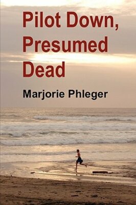 Pilot Down, Presumed Dead - Special Illustrated Edition by Marjorie Phleger: New