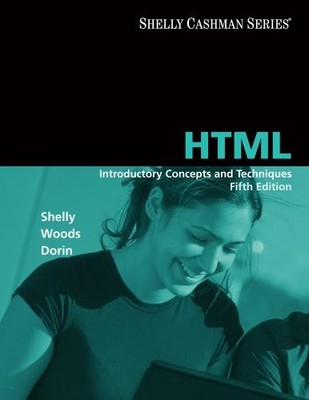 HTML: INTRODUCTORY CONCEPTS AND TECHNIQUES (AVAILABLE By Gary B. Shelly & Denise