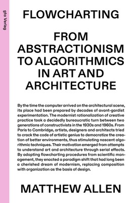 Flowcharting | From Abstractionism to Algorithmics in Art and Architecture