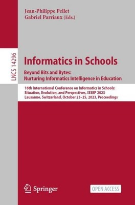 Informatics in Schools. Beyond Bits and Bytes: Nurturing Informatics Intelligenc