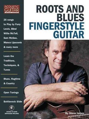 Roots & Blues Fingerstyle Guitar: Acoustic Guitar Private Lessons by Steve James