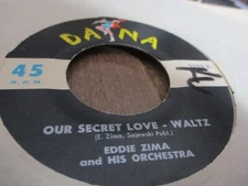 1961 EDDIE ZIMA & HIS ORCHESTRA Our Secret Love Waltz 7" Dana 3289 POLKA VG+