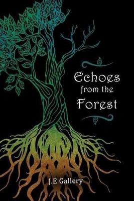 Echoes From the Forest: life by J.E. Gallery (English) Paperback Book