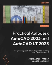 Practical Autodesk AutoCAD 2023 and AutoCAD LT 2023: A beginner's guide