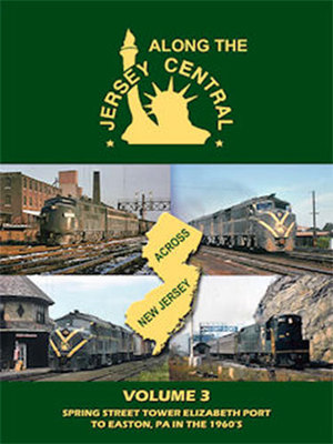 Along the Jersey Central Volume 3 DVD Elizabethport to Easton Pennsylvania PA