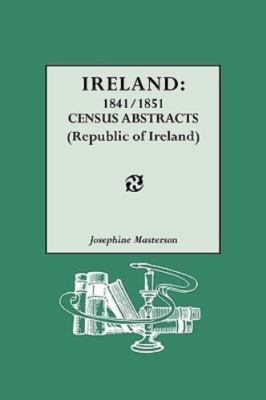Ireland : 1841/1851 Census Abstracts (Republic of Ireland), Hardcover by Mast...