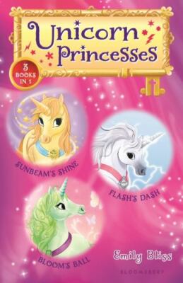 Unicorn Princesses Bind-Up Books 1-3: Sunbeam's Shine, Flash's Dash, and...