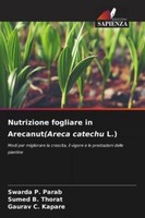 Nutrizione Fogliare In Arecanut(Areca Catechu L.) ~ Swarda P ... 9786209028946