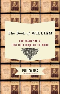 The Book of William: How Shakespeare's First Folio Conquered the